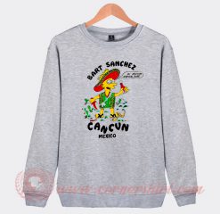 Bart Sanchez Cancun Mexico Custom Sweatshirt