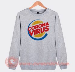 Burger King Corona Virus Custom Sweatshirt