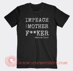 Impeach The Mother Fucker Rashida Tlaib Custom T-Shirts