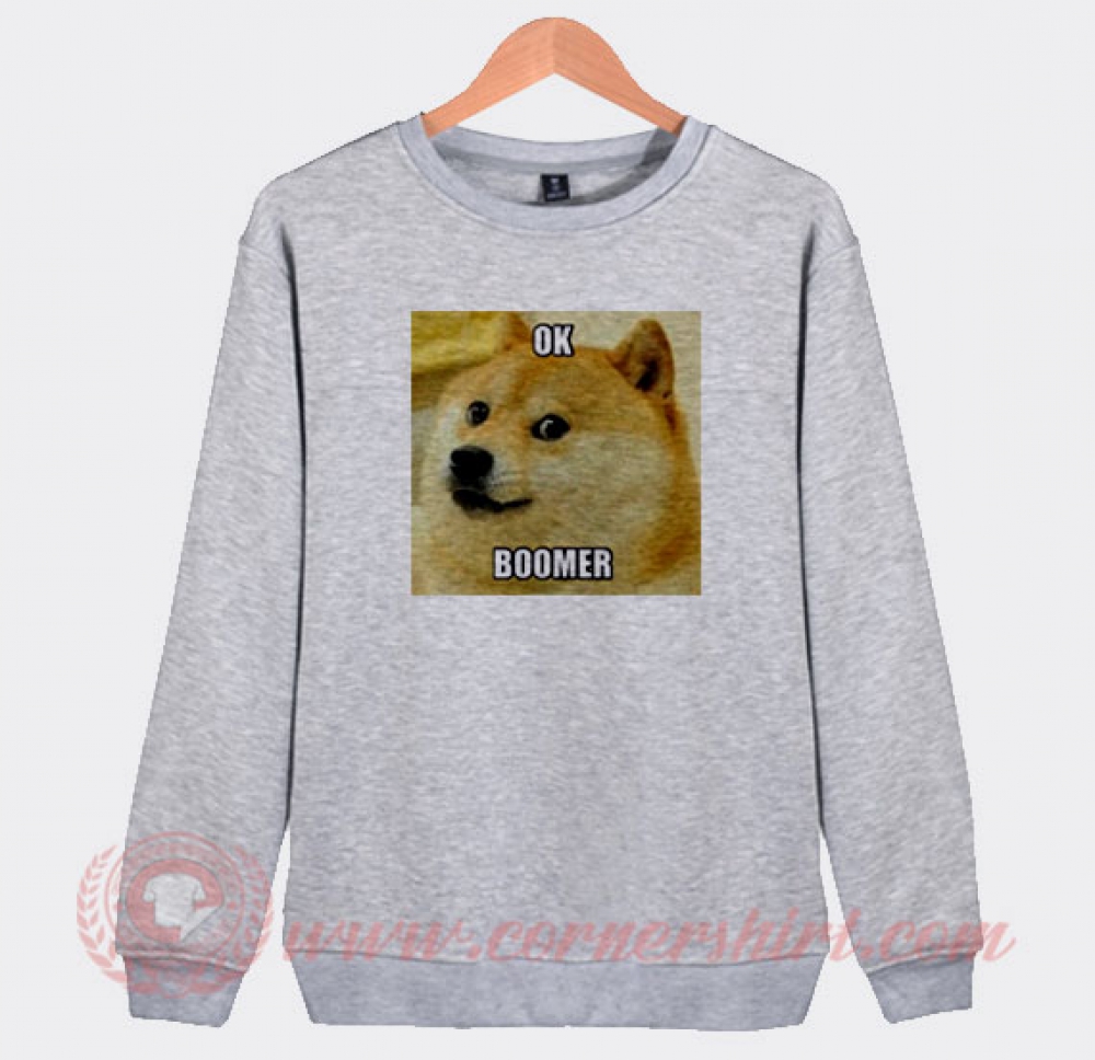Ok Boomer Shiba Inu Custom Sweatshirt | Ok Boomer Shirt