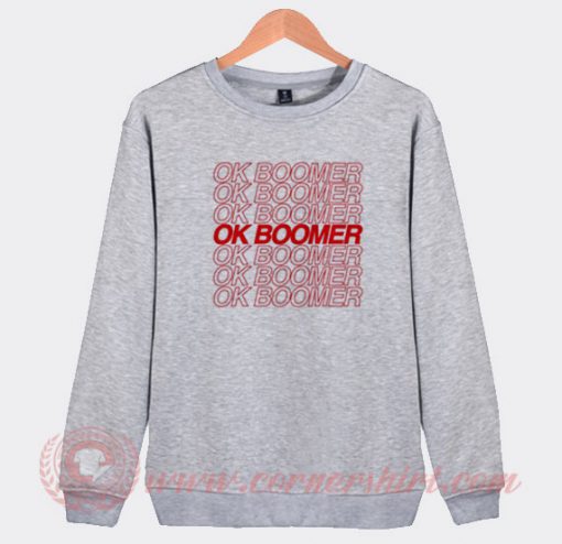 Ok Boomer Custom Sweatshirt