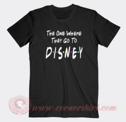 The One Where They Go To Disney Custom T Shirts