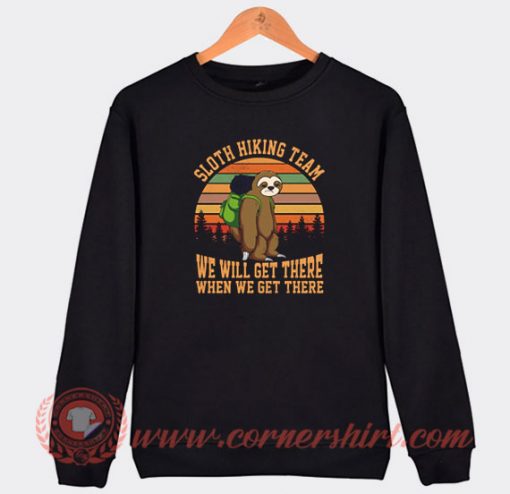 Sloth Hiking Team We Will Get There Sweatshirt