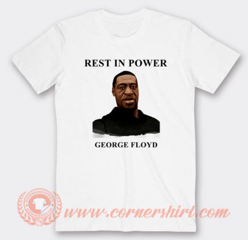 Rest In Power George Floyd T-Shirt