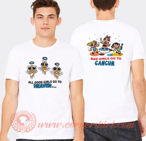 Bad Girls Go To Cancun Powerpuff Girls T-Shirt