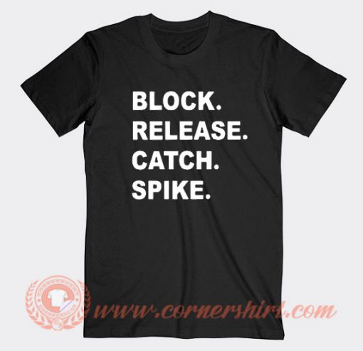 Block Release Catch Spike T-shirt