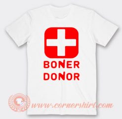 Boner Donor T-Shirt The Mom's Hilariously Inappropriate Shirt