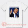 Donald Trump Make Corona Virus Great Again T-Shirt