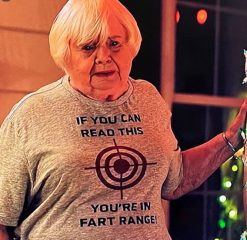 If You Can Read This You're in Fart Range T-Shirt