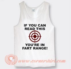 If You Can Read This You're in Fart Range Tank Top