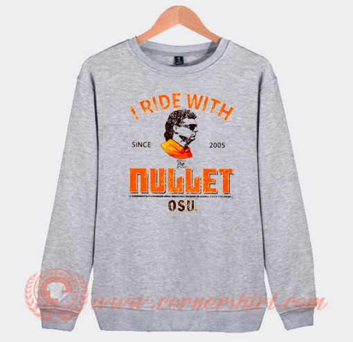 I Ride With Mullet Gundy OSU Sweatshirt