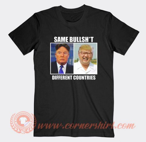 Same Bullshit Donald Trump Kim Jong Un T-Shirt