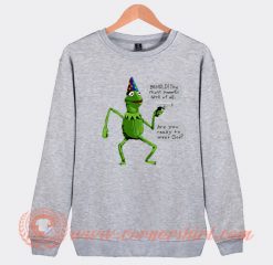 Yer a Wizard Kermit The Frog Sweatshirt