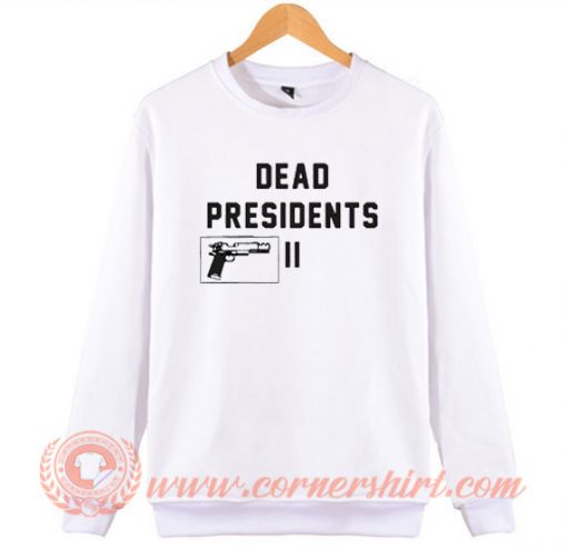 Pete Davidson Dead Presidents 2 Sweatshirt