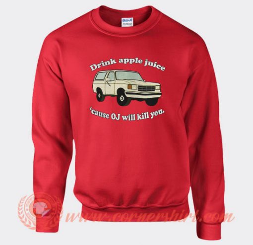 Drink Apple Juice Sweatshirt