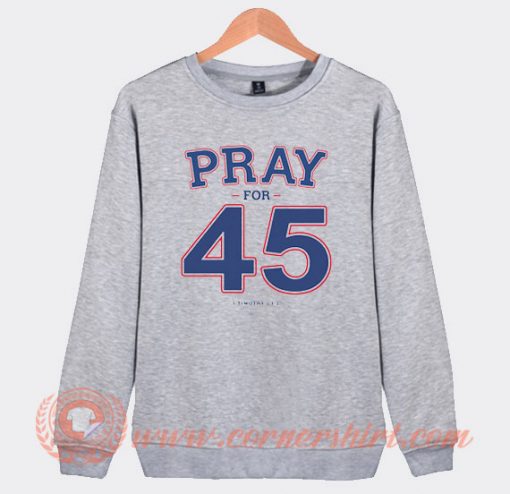 Franklin Graham Pray For 45 Sweatshirt