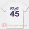 Franklin Graham Pray For 45 T-shirt