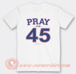 Franklin Graham Pray For 45 T-shirt