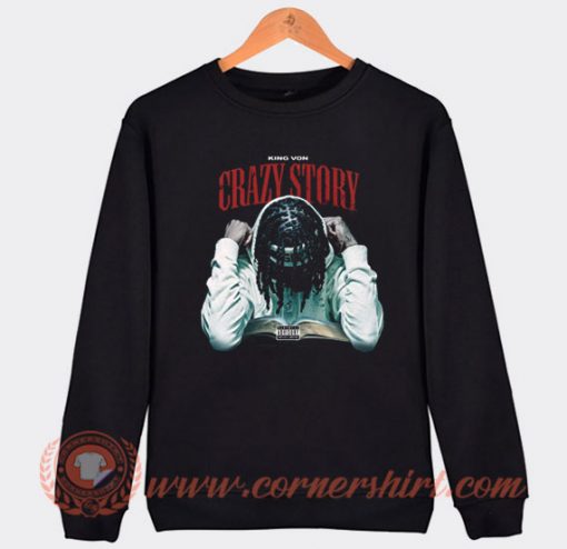 King Von Crazy Story Sweatshirt