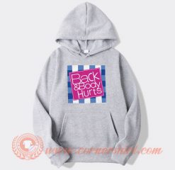 Back And Body Hurts Style Hoodie