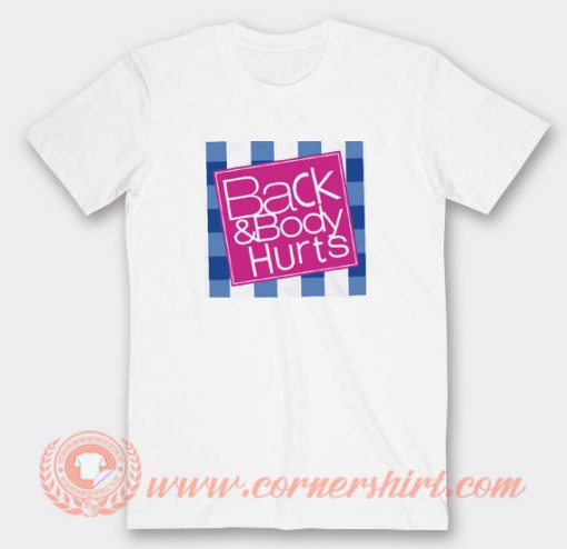 Back And Body Hurts Style T-shirt