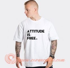 Attitude is Free Brett Hardt T-shirt