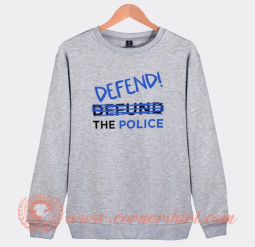 Defend Police Sweatshirt