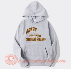 Look Out For The Cleveland Steamers Hoodie