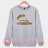 Look Out For The Cleveland Steamers Sweatshirt