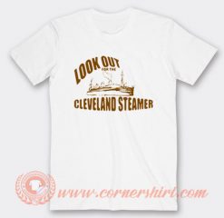 Look Out For The Cleveland Steamers T-shirt