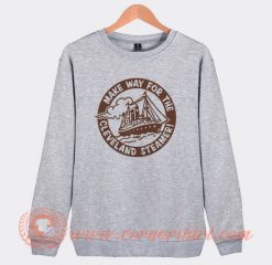 Make Way For The Cleveland Steamers Sweatshirt