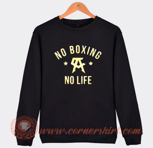 Canelo Alvarez No Boxing No Life Sweatshirt