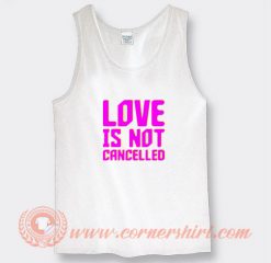 Love is Not Cancelled Tank Top