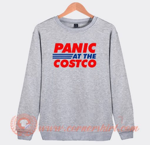 Panic at The Costco Sweatshirt