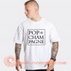Pop The Champagne T-shirt