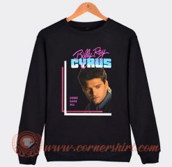Vintage Billy Ray Cyrus Some Gave All Sweatshirt