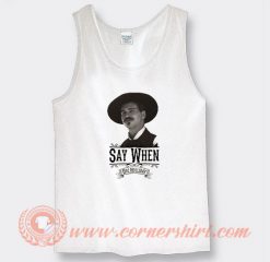 Say When Doc Holiday Tank Top On Sale