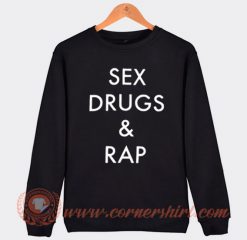 Sex Drugs And Rap Miley Cyrus Sweatshirt