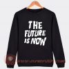 The Future is Now Louis Tomlinson Sweatshirt On Sale