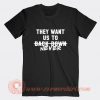 They Want Us To Back Down Never Miley Cyrus T-shirt