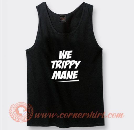 We Trippy Mane Juicy J Tank Top On Sale