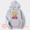 Will Work For Sex Miley Cyrus Hoodie