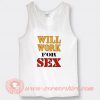 Will Work For Sex Miley Cyrus Tank Top