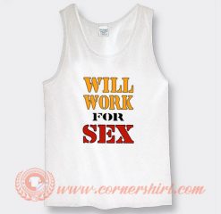 Will Work For Sex Miley Cyrus Tank Top