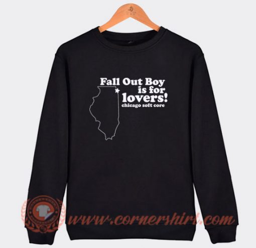 Fall Out Boy is For Lovers Sweatshirt On Sale
