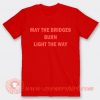 Whoopi Goldberg May The Bridges Burn Light Away T-shirt