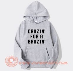 Cruzin For a Bruzin Hoodie On Sale