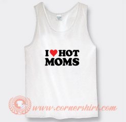 I Love Hot Mom Tank Top On Sale