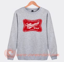 Mama Tried Sweatshirt On Sale