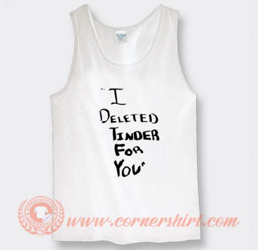 White Lie Party I Deleted Tinder For You Tank Top On Sale